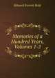 Memories of a Hundred Years, Volumes 1-2, Hale, Edward Everett 
