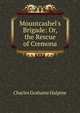 Mountcashel's Brigade: Or, the Rescue of Cremona, Charles Grahame Halpine 