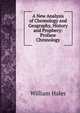 A New Analysis of Chronology and Geography, History and Prophecy: Profane Chronology, William Hales 