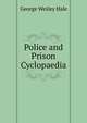 Police and Prison Cyclopaedia, George Wesley Hale 