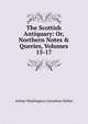 The Scottish Antiquary: Or, Northern Notes & Queries, Volumes 15-17, Arthur Washington Cornelius Hallen 