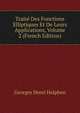 Traite Des Fonctions Elliptiques Et De Leurs Applications, Volume 2 (French Edition), Georges Henri Halphen 