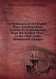 A Dictionary of Old English Plays: Existing Either in Print Or in Manuscript, from the Earliest Times to the Close of the Seventeenth Century, Halliwell-Phillipps, J. O. (James Orchard), 1820-1889 