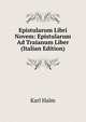 Epistularum Libri Novem: Epistularum Ad Traianum Liber (Italian Edition), Karl Halm 