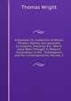 A Glossary: Or, Collection of Words, Phrases, Names, and Allusions to Customs, Proverbs, Etc., Whcih Have Been Thought to Require Illustration, in the . Shakespeare and His Contemporaries, Volume 2, Thomas Wright 