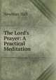 The Lord's Prayer: A Practical Meditation, Newman Hall 
