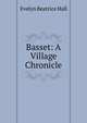Basset: A Village Chronicle, Evelyn Beatrice Hall 