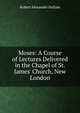 Moses: A Course of Lectures Delivered in the Chapel of St. James' Church, New London, Robert Alexander Hallam 