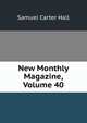 New Monthly Magazine, Volume 40, Samuel Carter Hall 