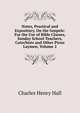 Notes, Practical and Expository, On the Gospels: For the Use of Bible Classes, Sunday School Teachers, Catechists and Other Pious Laymen, Volume 2, Charles Henry Hall 