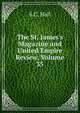 The St. James's Magazine and United Empire Review, Volume 35, S C. Hall 