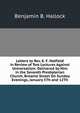 Letters to Rev. E. F. Hatfield in Review of Two Lectures Against Universalism: Delivered by Him in the Seventh Presbyterian Church, Broome Street On Sunday Evenings, January 5Th and 12Th, Benjamin B. Hallock 