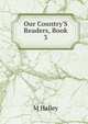 Our Country'S Readers, Book 3, M Halley 
