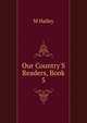 Our Country'S Readers, Book 5, M Halley 