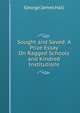 Sought and Saved: A Prize Essay On Ragged Schools and Kindred Institutions, George James Hall 