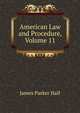 American Law and Procedure, Volume 11, James Parker Hall 