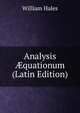 Analysis ?quationum (Latin Edition), William Hales 