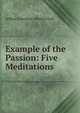 Example of the Passion: Five Meditations, Arthur Crawshay Alliston Hall 