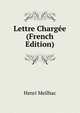 Lettre Chargee (French Edition), Henri Meilhac 