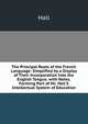 The Principal Roots of the French Language: Simplified by a Display of Their Incorporation Into the English Tongue. with Notes. Forming Part of Mr. Hall'S Intellectual System of Education, Hall 