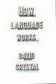 How Language Works, David Crystal 
