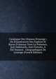 Catalogue Des Oiseaux D'europe ; Ou ?num?ration Des Esp?ces Et Races D'oiseaux Dont La Pr?sence, Soit Habituelle, Soit Fortuite, A ?t? Dument . G?ographiques De L'europe (French Edition), 