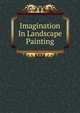 Imagination In Landscape Painting, 