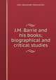 J.M. Barrie and his books; biographical and critical studies, John Alexander Hammerton 