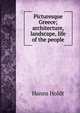 Picturesque Greece; architecture, landscape, life of the people, Hanns Holdt 