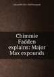 Chimmie Fadden explains: Major Max expounds, Edward W. 1855-1942 Townsend 