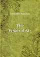 The Federalist;, Alexander Hamilton 