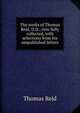 The works of Thomas Reid, D.D.; now fully collected, with selections from his umpublished letters, Reid, Thomas 