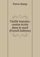 Vieille histoire; contes ecrits dans le nord (French Edition), Pierre Hamp 