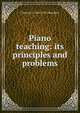 Piano teaching: its principles and problems, Clarence G. 1865-1935 Hamilton 