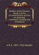Modern school houses; being a series of authoritative articles on planning, sanitation, heating and ventilation, A D. F. 1855-1926 Hamlin 