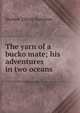 The yarn of a bucko mate; his adventures in two oceans, Herbert Elliott Hamblen 
