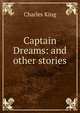 Captain Dreams: and other stories, King, Charles 