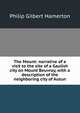 The Mount: narrative of a visit to the site of a Gaulish city on Mount Beuvray, with a description of the neighboring city of Autun, Philip Gilbert Hamerton 