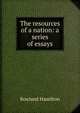 The resources of a nation: a series of essays, Rowland Hamilton 