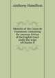 Memoirs of the Count de Grammont: containing the amorous history of the English Court under the reign of Charles II, Anthony Hamilton 