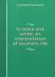 In black and white; an interpretation of southern life, Lily Hardy Hammond 