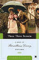 These Three Remain: Novel of Fitzwilliam Darcy, Gentleman, Aidan, Pamela 