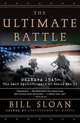 The Ultimate Battle: Okinawa 1945--The Last Epic Struggle of World War II, Bill Sloan 