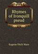 Rhymes of Ironquill pseud., Eugene Fitch Ware 