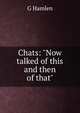Chats: "Now talked of this and then of that", G Hamlen 