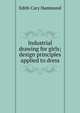Industrial drawing for girls; design principles applied to dress, Edith Cary Hammond 