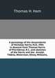 A genealogy of the descendants of Nicholas Harris, M.D., fifth in descent from Thomas Harris of Providence, R.I., and sketches of the Harris and the . Arnold, Tibbits, Waterman, Olney, Williams,, Thomas H. Ham 