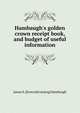 Hambaugh's golden crown receipt book, and budget of useful information, James S. [from old catalog] Hambaugh 