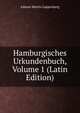 Hamburgisches Urkundenbuch, Volume 1 (Latin Edition), Johann Martin Lappenberg 