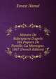 Histoire De Robespierre D'apr?s Des Papiers De Famille: La Montagne. 1867 (French Edition), Ernest Hamel 